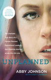Unplanned: The Dramatic True Story of a Former Planned Parenthood Leader's Eye-Opening Journey Across the Life Line by Johnson, Abby