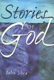 Stories of God by Shea, John
