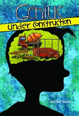 Genius Under Construction by Haynes, Marilee