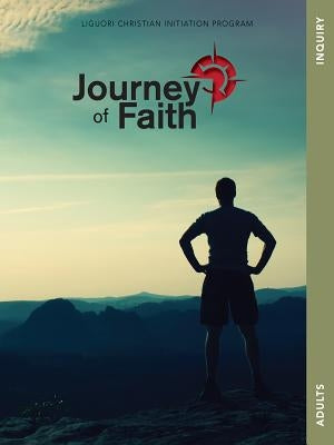 Journey of Faith for Adults, Inquiry: Lessons by Swaim, Colleen