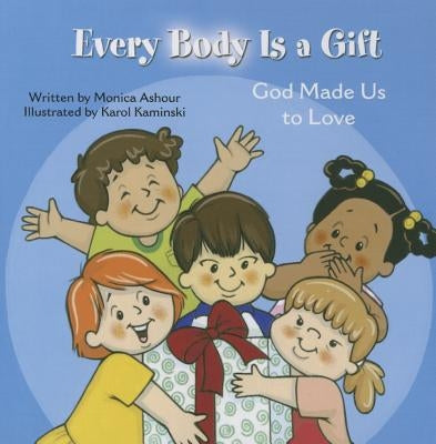 Every Body Is a Gift (Tob for Tots) by Ashour, Monica