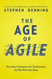 The Age of Agile: How Smart Companies Are Transforming the Way Work Gets Done by Denning, Stephen