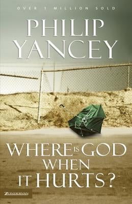 Where Is God When It Hurts? by Yancey, Philip