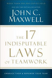 The 17 Indisputable Laws of Teamwork: Embrace Them and Empower Your Team by Maxwell, John C.