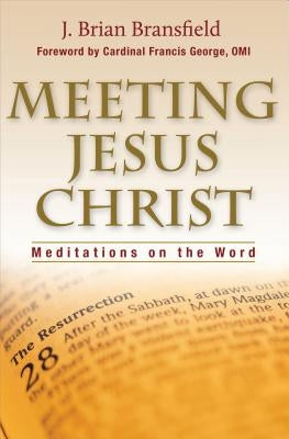 Meeting Jesus Christ by Bransfield, Brian