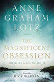 The Magnificent Obsession: Embracing the God-Filled Life by Lotz, Anne Graham