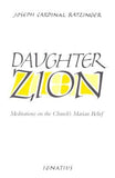Daughter Zion: Meditations on the Church's Marian Belief by Benedict XVI