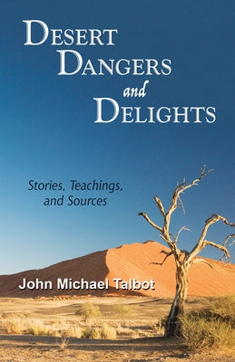Desert Dangers and Delights: Stories, Teachings, and Sources by Talbot, John Michael