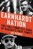 Earnhardt Nation: The Full-Throttle Saga of Nascar's First Family by Busbee, Jay