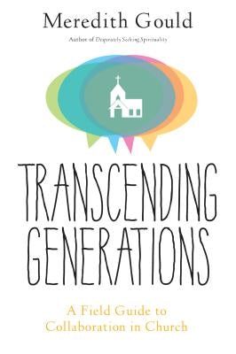 Transcending Generations: A Field Guide to Collaboration in Parishes by Gould, Meredith