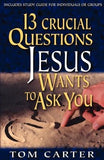 13 Crucial Questions Jesus Wants to Ask You by Carter, Thomas