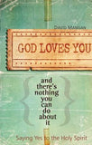 God Loves You and There's Nothing You Can Do about It: Saying Yes to the Holy Spirit by Mangan, David