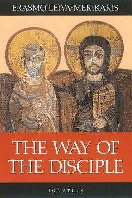 The Way of the Disciple by Leiva-Merikakis, Erasmo