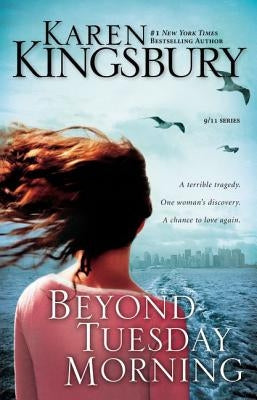 Beyond Tuesday Morning: Sequel to the Bestselling One Tuesday Morning by Kingsbury, Karen