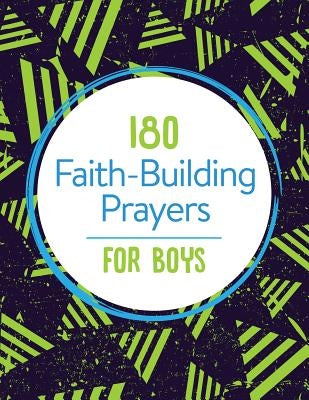 180 Faith-Building Prayers for Boys by Thompson, Janice