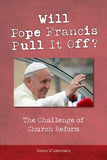 Will Pope Francis Pull It Off?: The Challenge of Church Reform by D'Ambrosio, Rocco