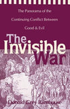 The Invisible War: The Panorama of the Continuing Conflict Between Good and Evil by Barnhouse, Donald Grey