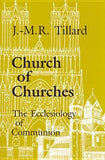 Church of Churches: The Ecclesiology of Communion by Tillard, J. -M R.