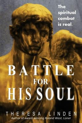 Battle for His Soul by Linden, Theresa A.