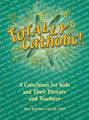 Totally Catholic by Glavich, Mary