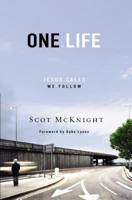 One Life: Jesus Calls, We Follow by McKnight, Scot