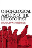 Chronological Aspects of the Life of Christ by Hoehner, Harold W.