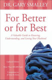 For Better or for Best: A Valuable Guide to Knowing, Understanding, and Loving Your Husband by Smalley, Gary
