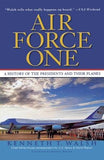 Air Force One: A History of the Presidents and Their Planes by Walsh, Kenneth T.