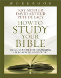 How to Study Your Bible Workbook by Arthur, Kay