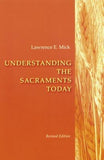 Understanding the Sacraments Today by Mick, Lawrence E.