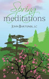 Spring Meditations by Bartunek, John