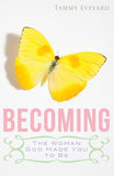 Becoming: The Woman God Made You to Be by Evevard, Tammy