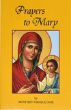 Prayers to Mary: The Most Beautiful Marian Prayers Taken from the Liturgies of the Church and Christians Throughout Centuries by Noe, Virgilio