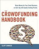 The Crowdfunding Handbook: Raise Money for Your Small Business or Start-Up with Equity Funding Portals by Ennico, Cliff