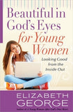 Beautiful in God's Eyes for Young Women by George, Elizabeth