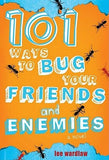101 Ways to Bug Your Friends and Enemies by Wardlaw, Lee