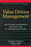 Value Driven Management: How to Create and Maximize Value Over Time for Organizational Success by Pohlman, Randolph A.