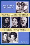 Married Saints and Blesseds Through the Centuries by Miller, Michael J.