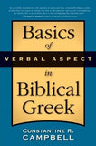 Basics of Verbal Aspect in Biblical Greek by Campbell, Constantine R.