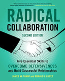 Radical Collaboration: Five Essential Skills to Overcome Defensiveness and Build Successful Relationships by Tamm, James W.