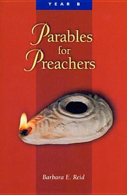 Parables for Preachers: The Gospel of Mark by Reid, Barbara E.