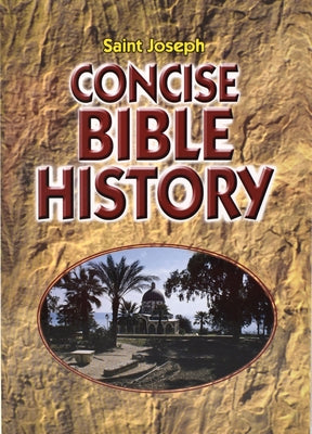 Concise Bible History: A Clear and Readable Account of the History of Salvatio N by Catholic Book Publishing Corp