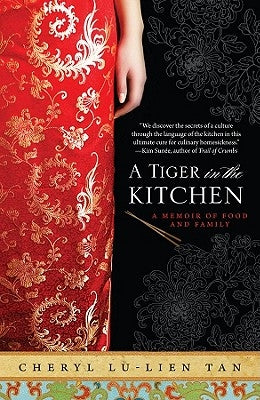 A Tiger in the Kitchen: A Memoir of Food and Family by Tan, Cheryl Lu