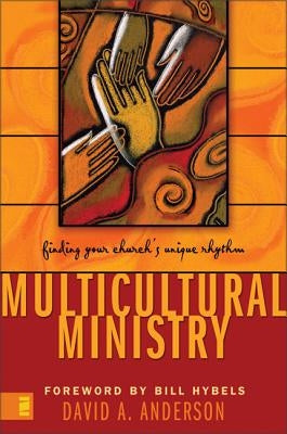 Multicultural Ministry: Finding Your Church's Unique Rhythm by Anderson, David A.