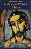A Mystical Portrait of Jesus: New Perspectives on John's Gospel by Dumm, Demetrius