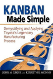 Kanban Made Simple: Demystifying and Applying Toyota's Legendary Manufacturing Process by Gross, John M.