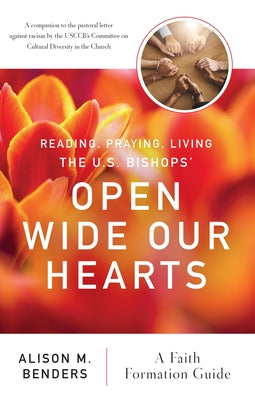 Reading, Praying, Living the Us Bishops' Open Wide Our Hearts: A Faith Formation Guide by Benders, Alison Mearns