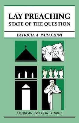 Lay Preaching: State of the Question by Parachini, Patricia a.