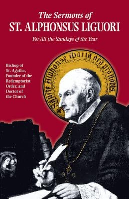 Sermons of St. Alphonsus: For All the Sundays of the Year by Liguori, Alfonso Maria De