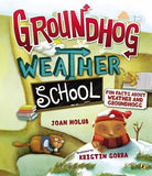 Groundhog Weather School: Fun Facts about Weather and Groundhogs